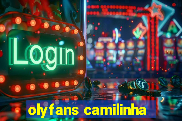 olyfans camilinha